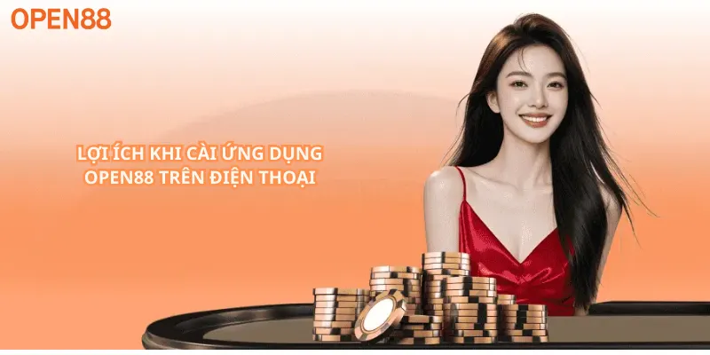 Lợi ích khi cài ứng dụng Open88 trên điện thoại