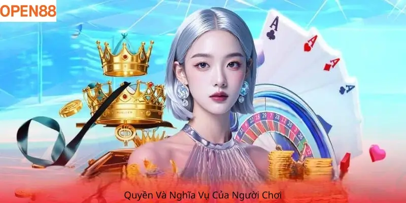 Quyền Và Nghĩa Vụ Của Người Chơi Open88