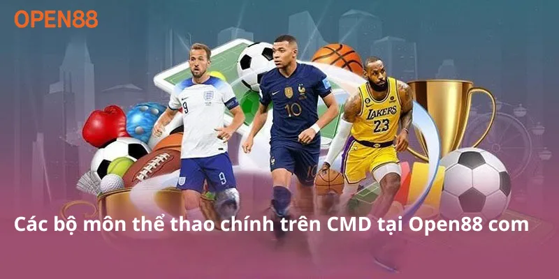 Các bộ môn thể thao chính trên CMD tại Open88 com